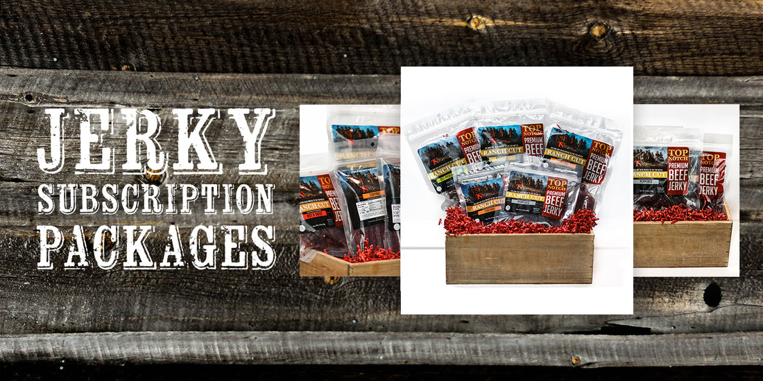 Beef Jerky Subscription Packages Top Notch Jerky